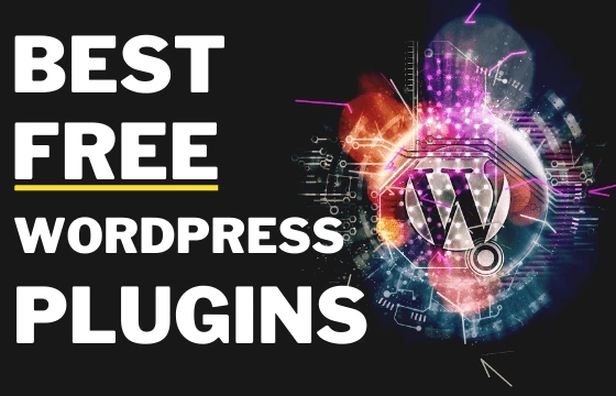 9 Best Free WordPress Plugins Must Have
