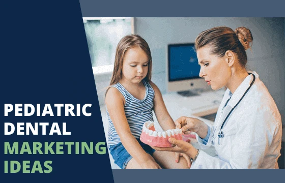 Pediatric Dental Marketing Ideas: Best Dental Advertising for Dentistry Professionals