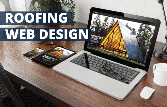 Roofing Web Design: Tips for Creating The Best Roofing Company Website Design